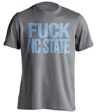 fuck nc state unc tarheels grey tshirt