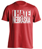 I Hate Nebraska Wisconsin Badgers red TShirt