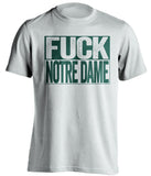 fuck notre dame michigan state spartans white shirt