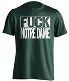 fuck notre dame michigan state spartans green shirt