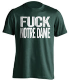 fuck notre dame michigan state spartans green tshirt