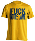 fuck notre dame michigan wolverines gold tshirt