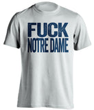 fuck notre dame michigan wolverines white tshirt