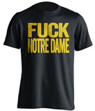 fuck notre dame michigan wolverines black tshirt