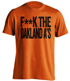 f**k the oakland a's san francisco giants orange tshirt
