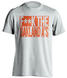 f**k the oakland a's san francisco giants white shirt