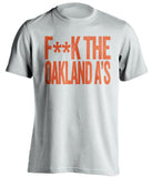 f**k the oakland a's san francisco giants white tshirt