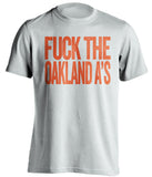 fuck the oakland a's san francisco giants white tshirt