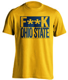 f**k ohio state michigan wolverines gold shirt