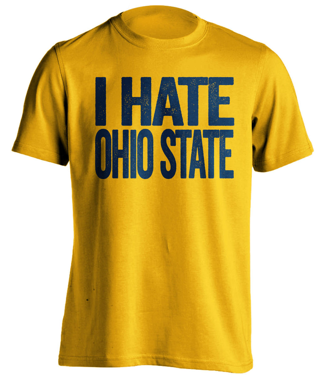 I Hate Ohio State Michigan Wolverines gold Shirt