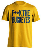 f**k the buckeyes michigan wolverines gold tshirt