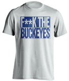 f**k the buckeyes penn state lions white shirt