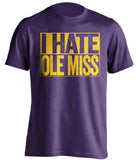 I Hate Ole Miss LSU Tigers purple TShirt