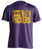 F**K THE PACKERS Minnesota Vikings purple TShirt