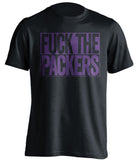 FUCK THE PACKERS Minnesota Vikings black TShirt