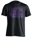 i hate the packers minnesota vikings black tshirt