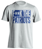 F**K THE PATRIOTS Buffalo Bills white Tshirt