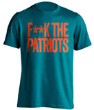 F**K the patriots miami dolphins teal tshirt