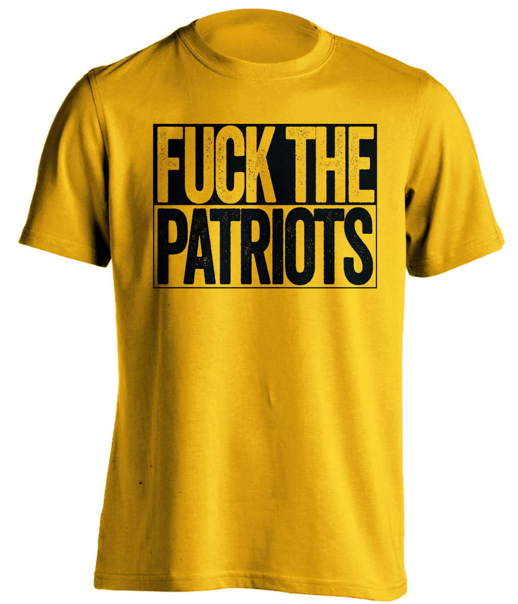 FUCK THE PATRIOTS Pittsburgh Steelers gold TShirt