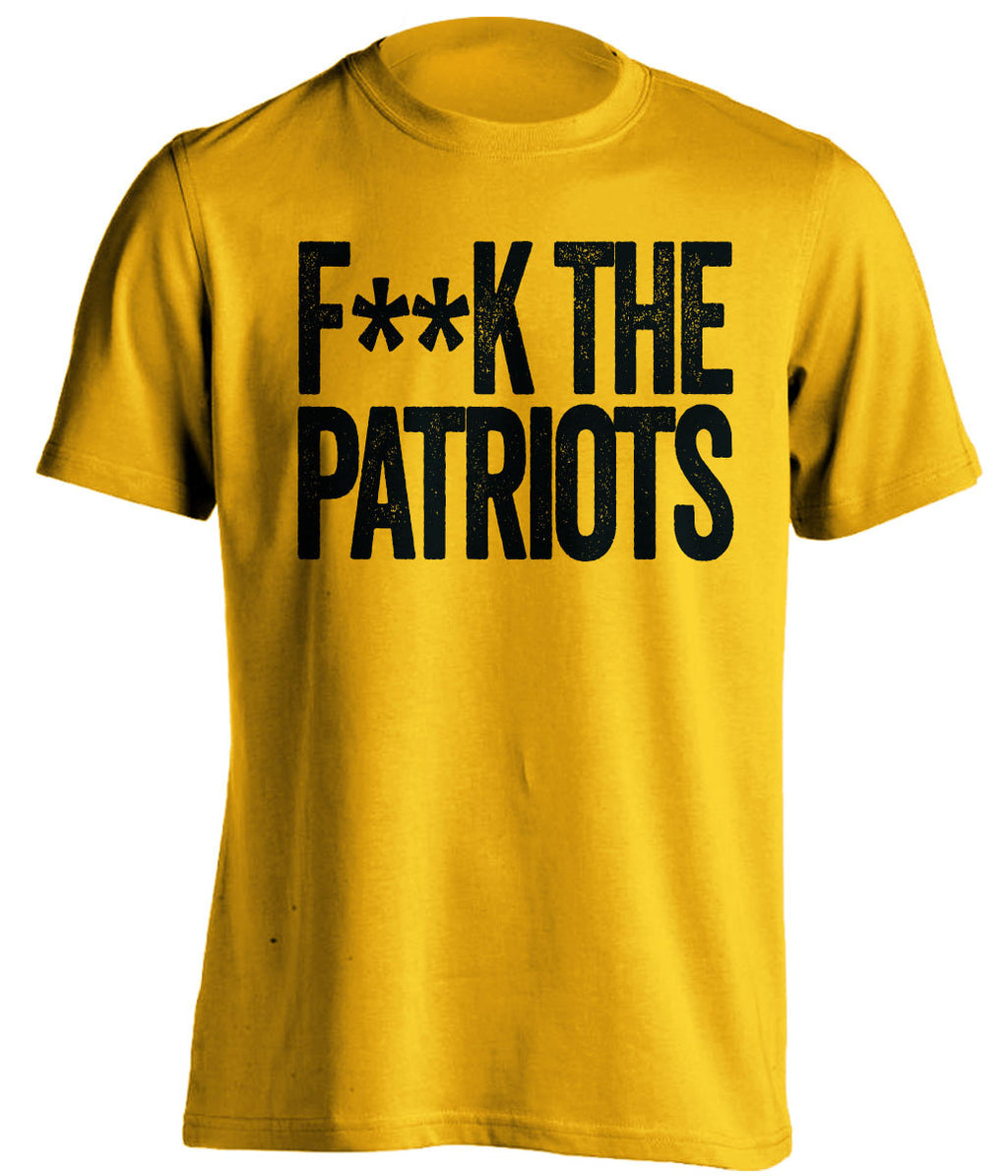 F**K THE PATRIOTS Pittsburgh Steelers gold Shirt