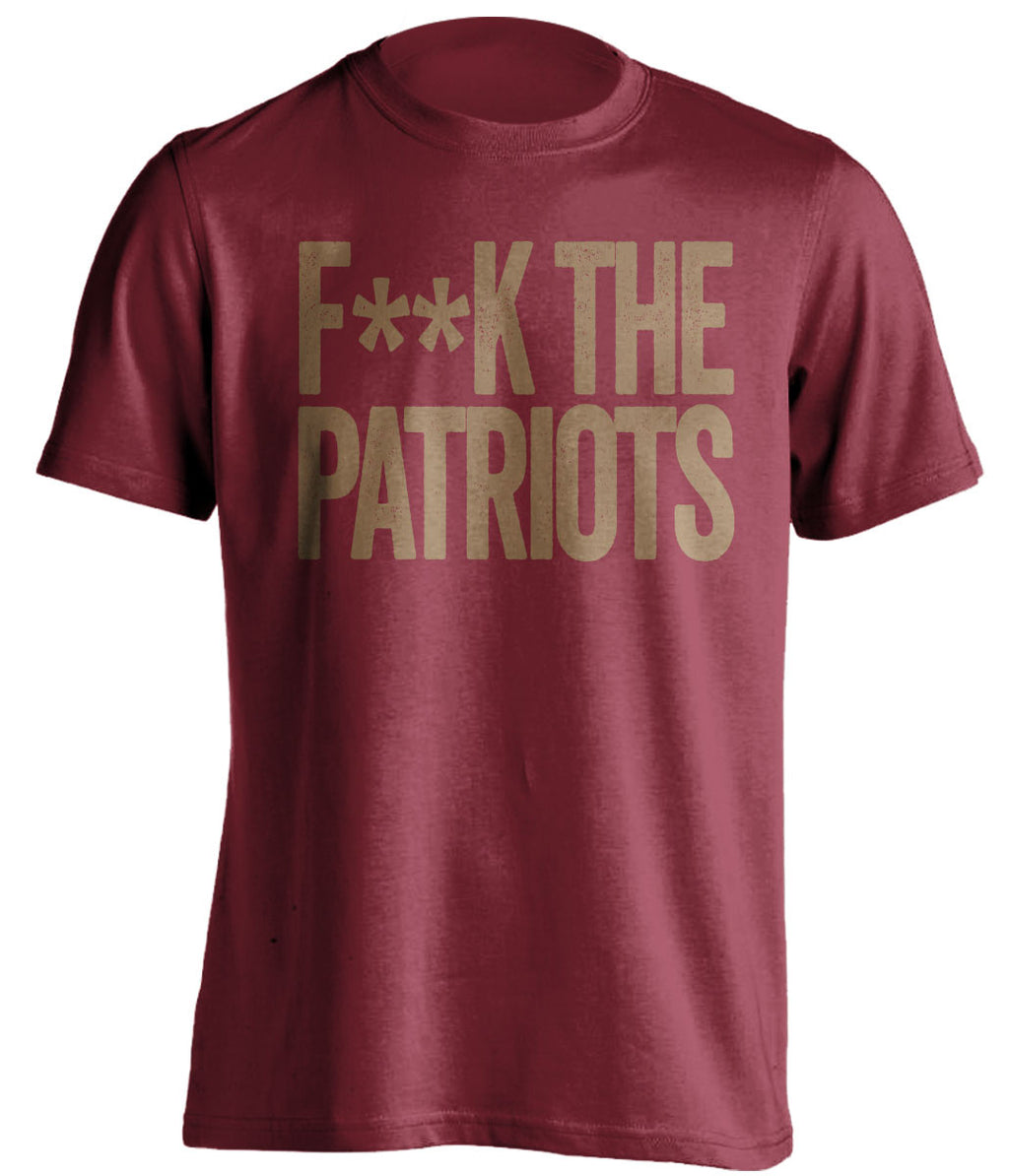 F**K THE PATRIOTS San Francisco 49ers red Shirt