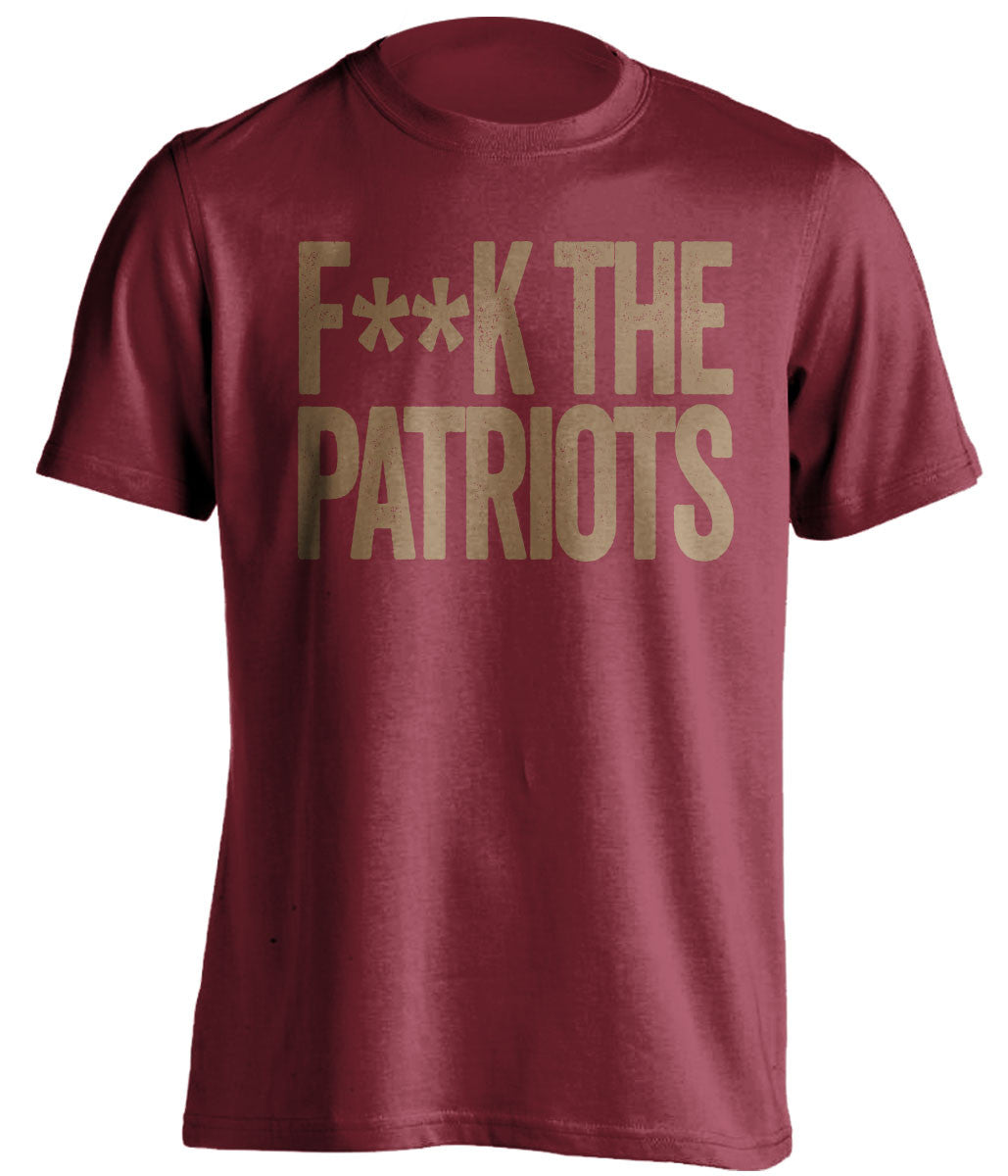 F**K THE PATRIOTS San Francisco 49ers red Shirt