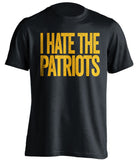 I Hate The Patriots Pittsburgh Steelers black Shirt