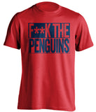 F**K THE PENGUINS Columbus Blue Jackets red TShirt
