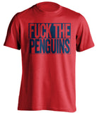 FUCK THE PENGUINS Columbus Blue Jackets red TShirt