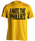 i hate the phillies pittsburgh pirates gold tshirt