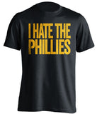 i hate the phillies pittsburgh pirates black tshirt