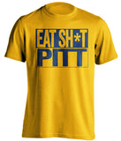 eat sh*t pitt west virginia mountaineers gold shirt