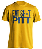 eat sh*t pitt west virginia mountaineers gold tshirt