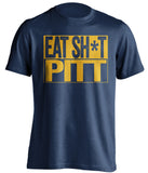 eat sh*t pitt west virginia mountaineers blue shirt