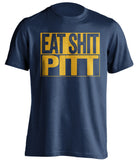 eat shit pitt west virginia mountaineers blue shirt