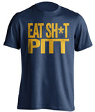 eat sh*t pitt west virginia mountaineers blue tshirt