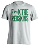 F**K THE REDSKINS Philadelphia Eagles white Shirt