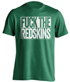 FUCK THE REDSKINS Philadelphia Eagles green TShirt