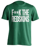 F**K THE REDSKINS Philadelphia Eagles green Shirt