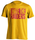 I Hate The Raiders Kansas City Chiefs gold TShirt