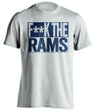 F**K THE RAMS St Louis Rams white TShirt