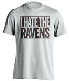 i hate the ravens cleveland browns white shirt