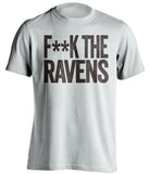 f**k the ravens cleveland browns white tshirt