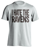i hate the ravens cleveland browns white tshirt