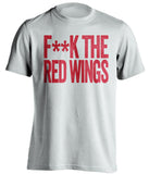 F**K THE RED WINGS Chicago Blackhawks white Shirt