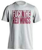 FUCK THE RED WINGS Colorado Avalanche white TShirt