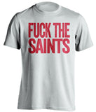 FUCK THE SAINTS Atlanta Falcons white Shirt