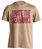 i hate the seahawks san francisco 49ers gold tshirt