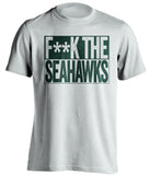 f**k the seahawks green bay packers white shirt