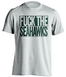 fuck the seahawks green bay packers white shirt